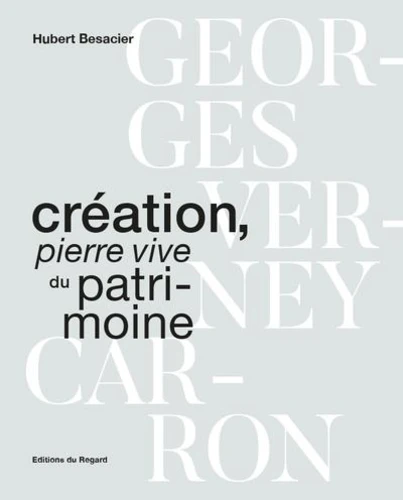 Création, pierre vive du patrimoine - Georges Verney-Caron