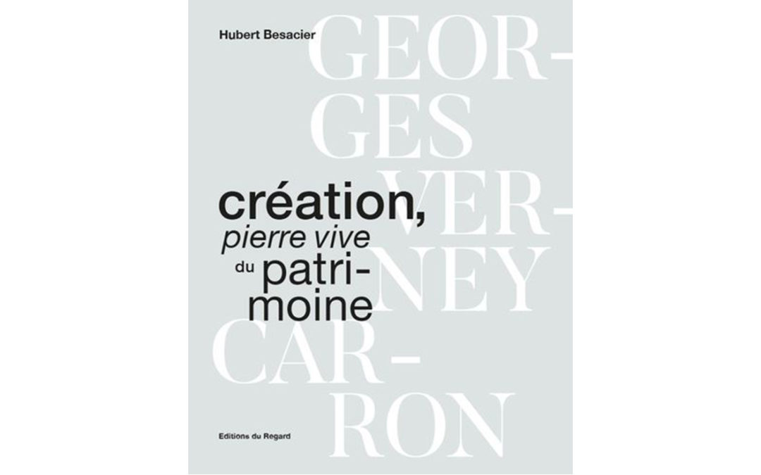 Création, pierre vive du patrimoine, un livre de Hubert Besacier